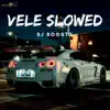 SJ BOOSTS - Vele Slowed - Single